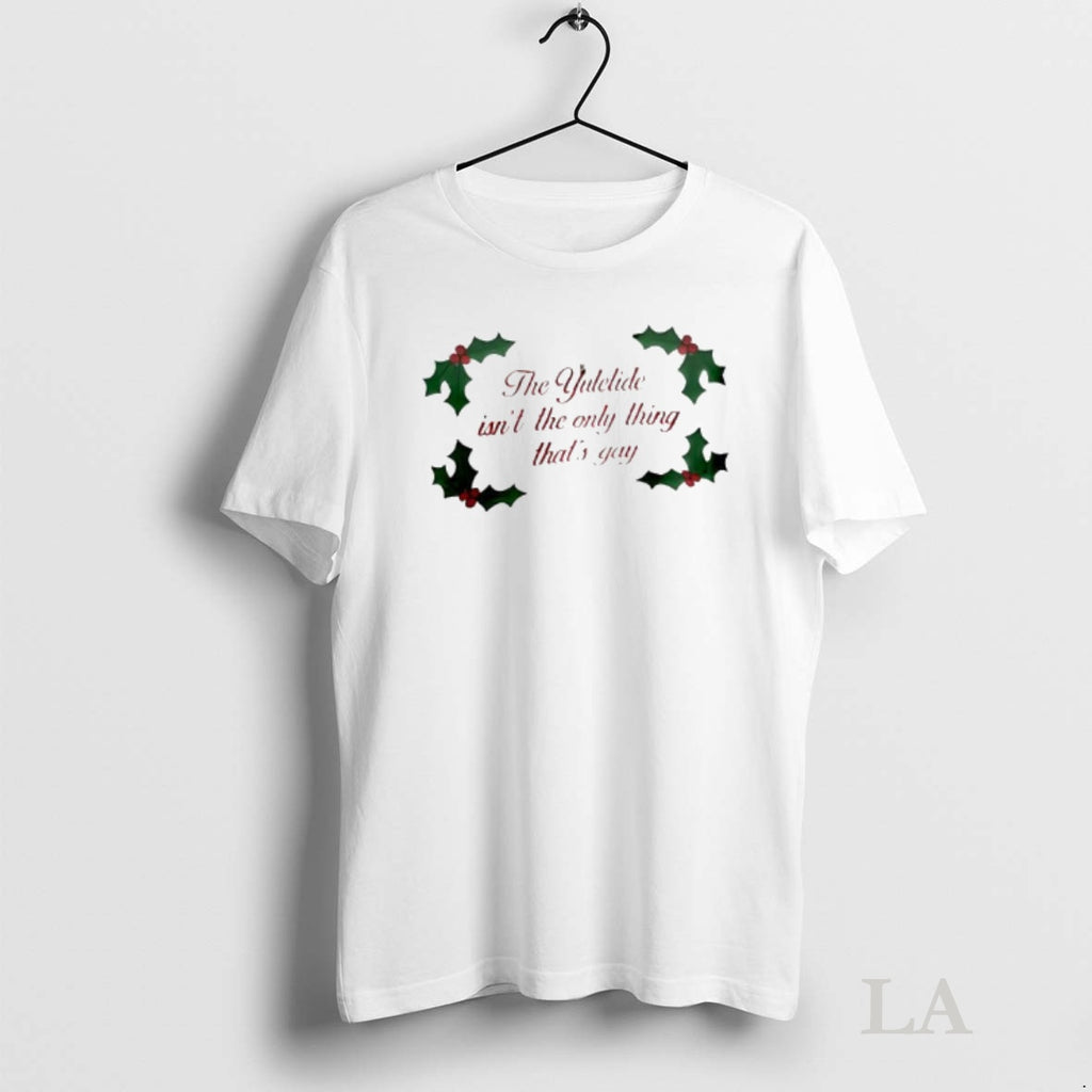 Original The Yuletide Isnt The Only Thing Thats Gay Christmas Berries