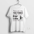 Original There Are Only Two Things This Woman Cant Resist Her Wine And Her Other T-Shirts, Hoodie, Sweatshirt