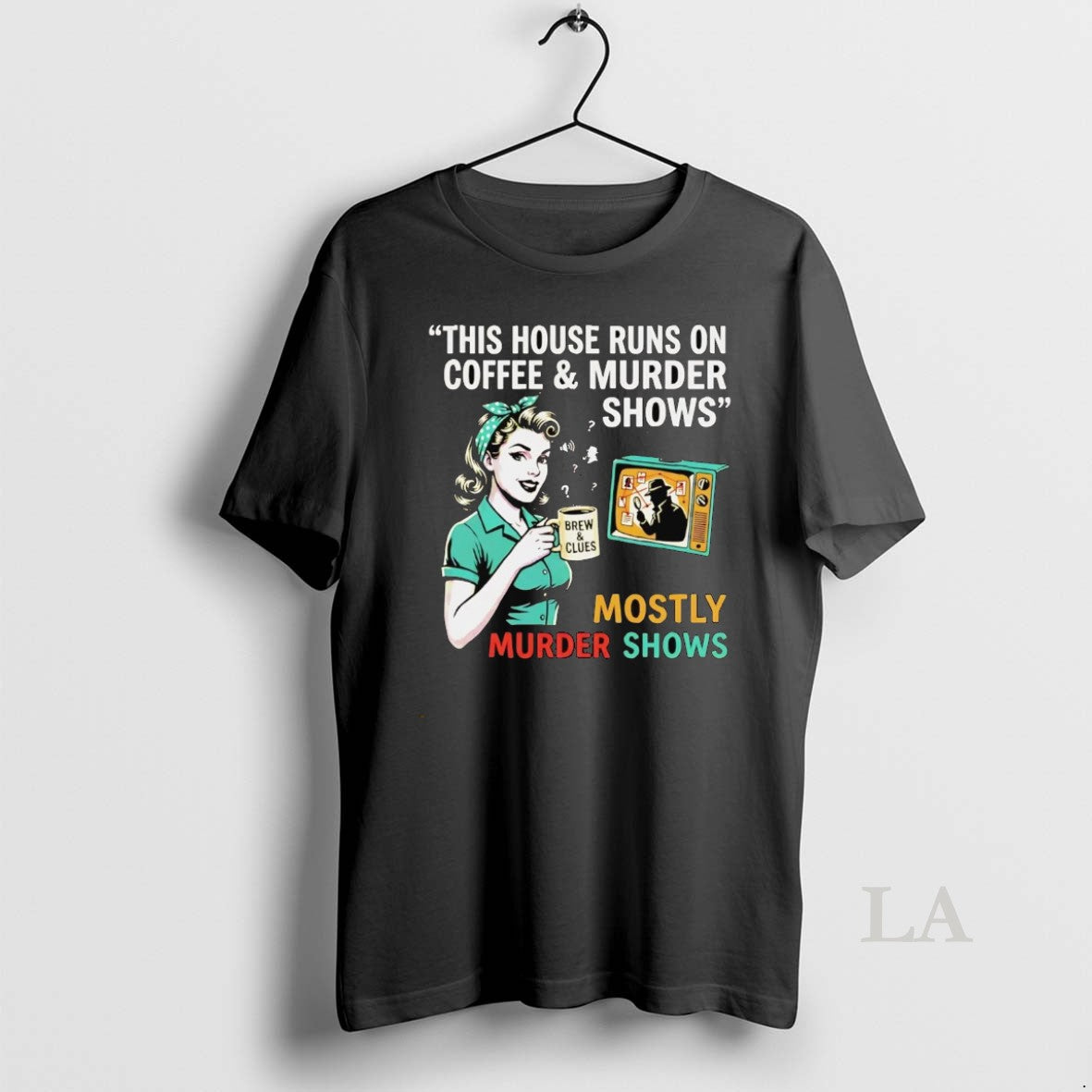 Original This House Runs On Coffee And Murder Shows T-Shirts, Hoodie, Sweatshirt | RetroVerseTees.com
