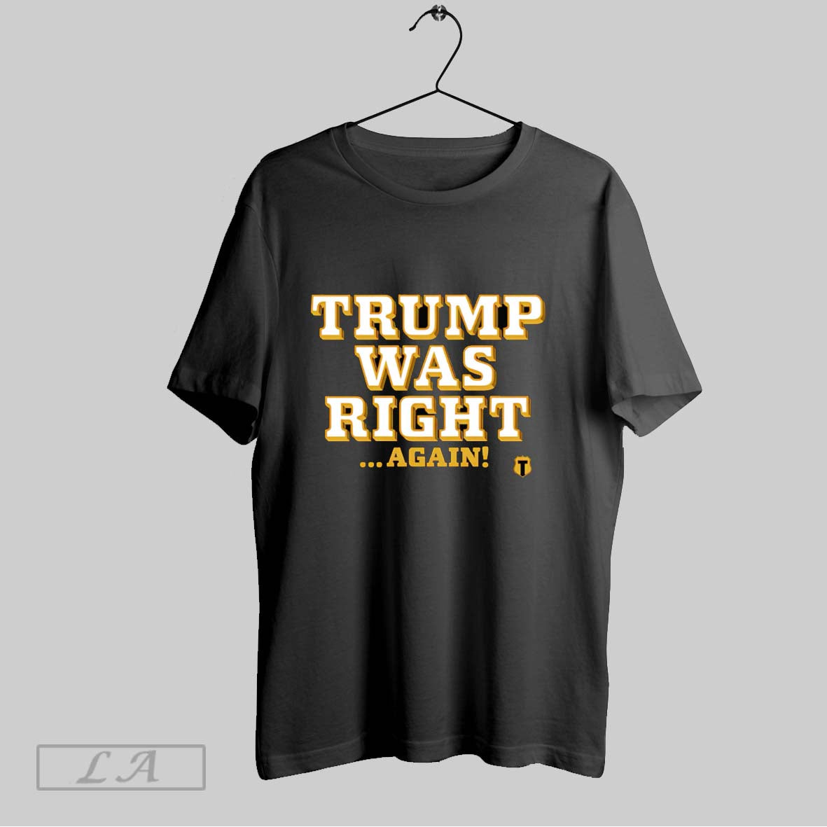 Original Trump Was Right Again T Shirt