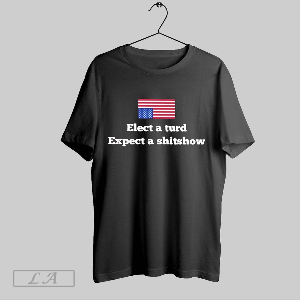 Original Us Flag Upside Down Elect A Turd Expect A Shitshow Ladies