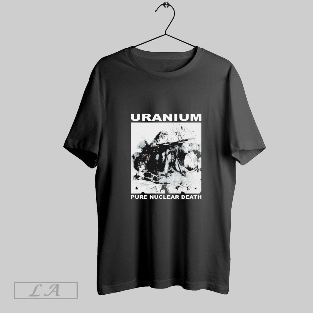 Original Uranium Pure Nuclear Death T Shirts