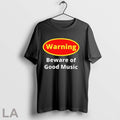Original Warning Beware Of Good Music T Shirt