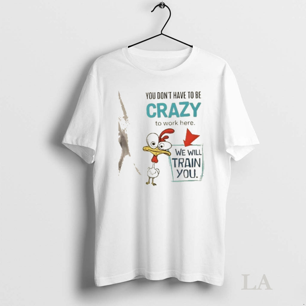 Original We Will Train You Crazy Chicken Work
