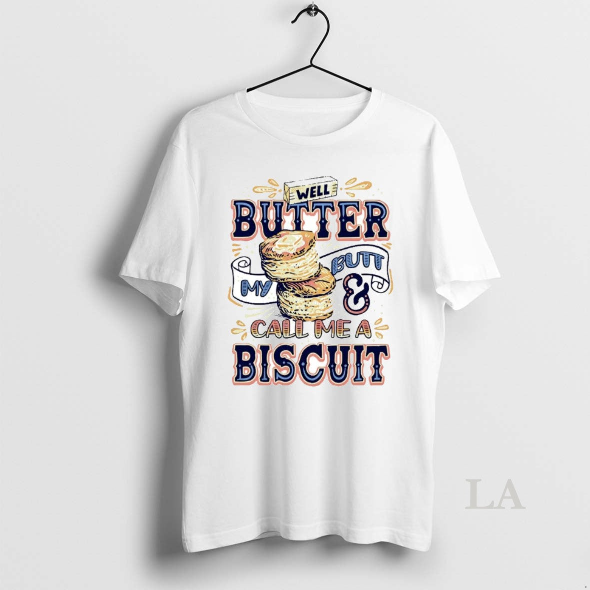 Original Well Butter My Butt And Call Me A Biscuit T-Shirts, Hoodie, Sweatshirt | RetroVerseTees.com