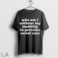 Original Who Am I Without My Inability To Perceive Social Cues