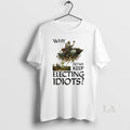 Original Why Do We Keep Electing Idiots T-Shirts, Hoodie, Sweatshirt | RetroVerseTees.com
