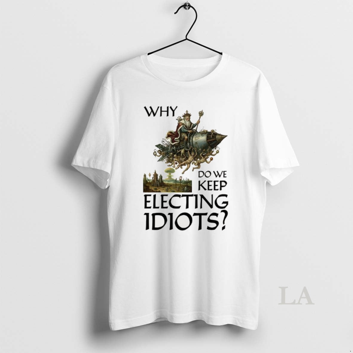 Original Why Do We Keep Electing Idiots T-Shirts, Hoodie, Sweatshirt | RetroVerseTees.com
