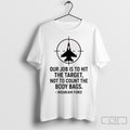 Our Job Is To Hit The Target Not To Count The Body Bags Indian Air