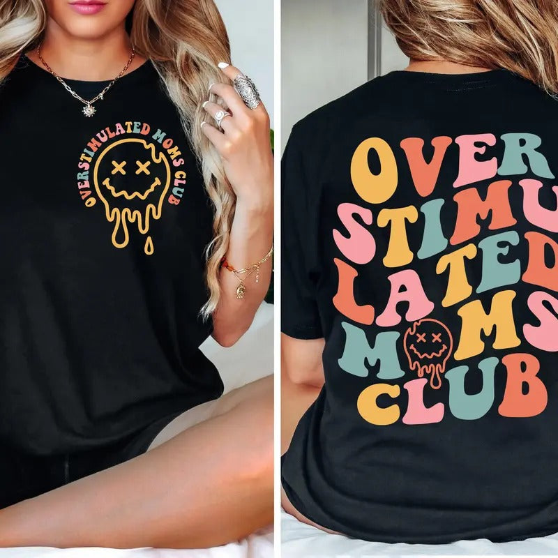 Over Stimulated Moms Club - Tshirt - Gift - Unisex Adult Shirt TK43GD Hoodie, Sweatshirt | RetroVerseTees.com