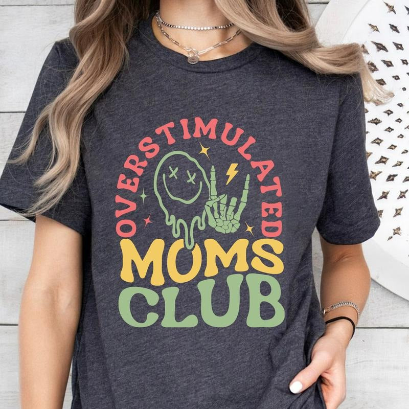 Overstimulated Moms Club  Shirt, Funny Mom T-shirt, Trendy Mothers Day Shirt, Gift For Mama, Mama T shirt, Gift For Mom...
