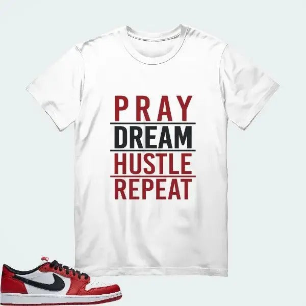 [PRAY DREAM HUSTLE REPEAT] AJ1 Low OG Chicago Matching Tee Hoodie, Sweatshirt | RetroVerseTees.com