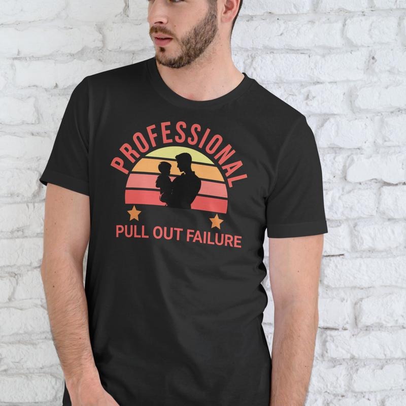PROFESSIONAL PULL OUT FAILURE T Shirt, Unisex Cotton Hoodie, Sweatshirt | RetroVerseTees.com