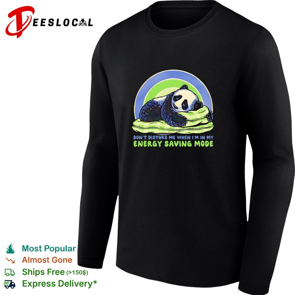 Panda sleeping don’t disturb me when I’m in my energy saving mode shirt
