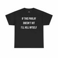 Parlay Tee - If this Parlay Doesn't Hit I'll End Myself