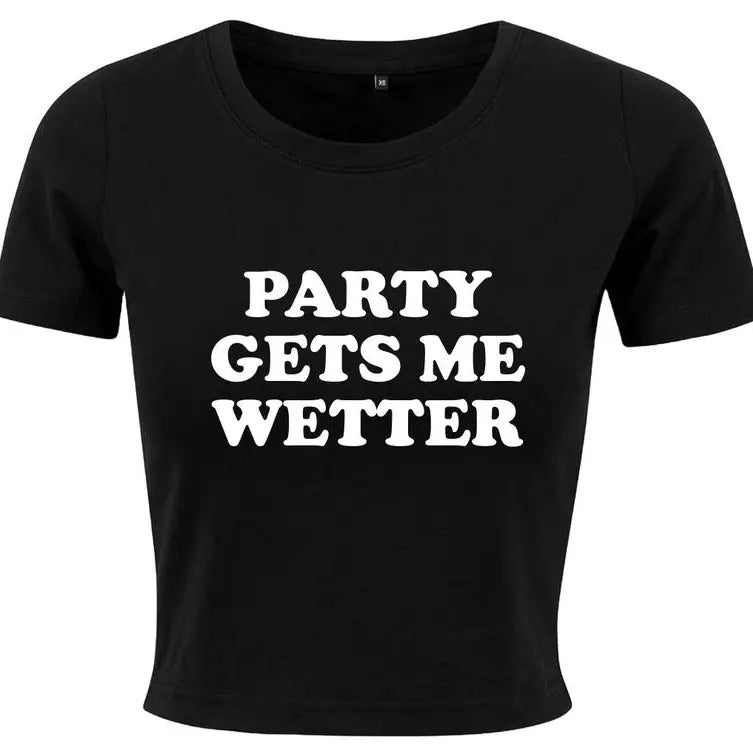Party Gets Me Wetter Ladies Cropped Printed Baby Tee Funny Slogan Cute Y2K Baby Tee, Gift For Her, Classic Fabric Hoodie,...