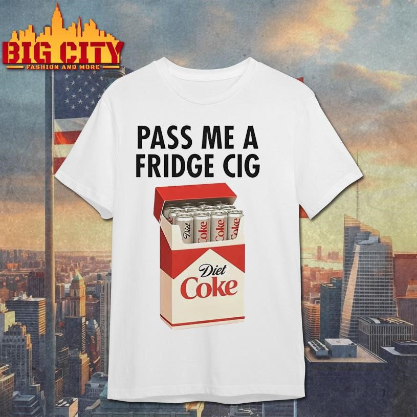 Pass Me A Fridge Cig Diet Coke Shirt