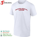 Pathological Lover shirt