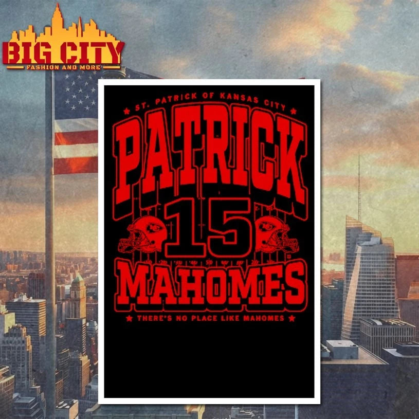 Patrick Mahomes St Patrick of Kansas City there’s no place like mahomes shirt