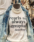 Pearls are Always Appropriate LONG SLEEVED T-Shirt | Classic Pearl Graphic Tee | Stylish & Timeless Shirt for Every...