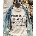 Pearls are Always Appropriate T-Shirt | Classic Pearl Graphic Tee | Stylish & Timeless Shirt for Every Occasion Comfort...