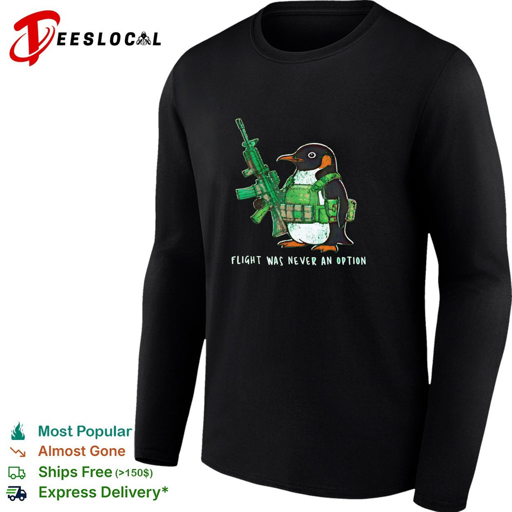 Penguin soldier holding rifle flight was never an option shirt