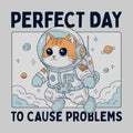 Perfect Day To Cause Problems