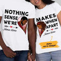 Personalized Nothing Makes Sense  BWA Couple T Shirt SB111 85O47 Hoodie, Sweatshirt | RetroVerseTees.com