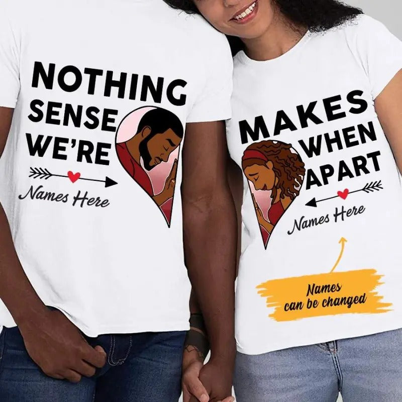Personalized Nothing Makes Sense  BWA Couple T Shirt SB111 85O47 Hoodie, Sweatshirt | RetroVerseTees.com