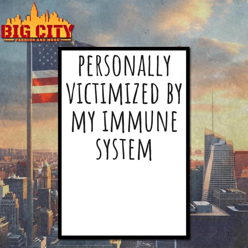 Personally Victimized By My Immune System Shirt