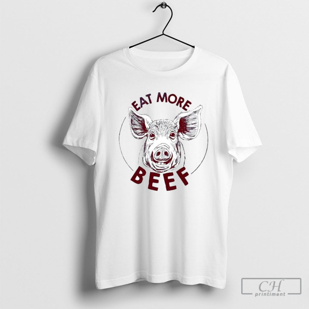 Pig Eat More Beef Shirt