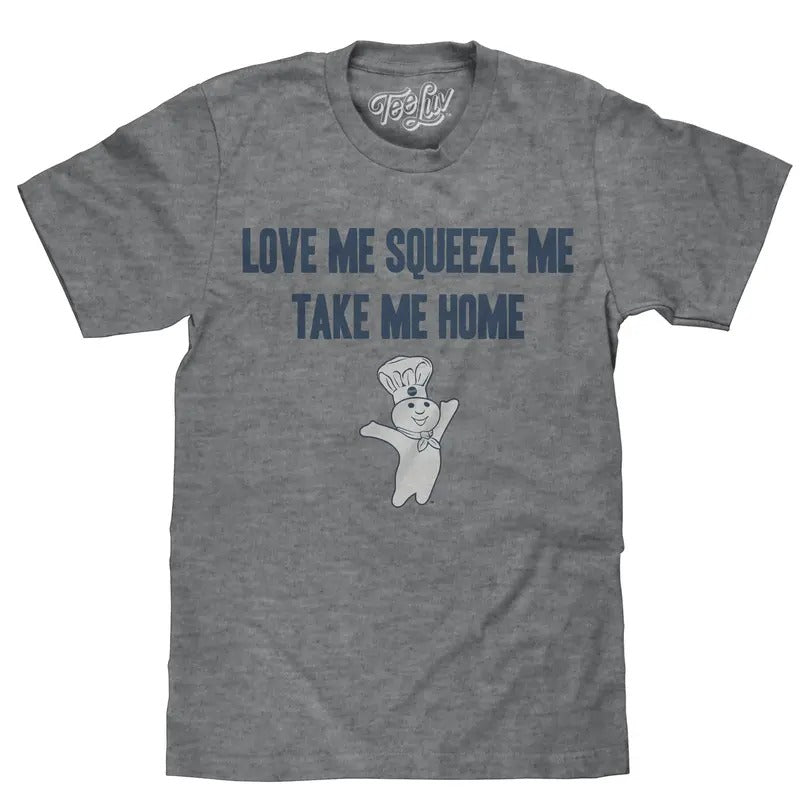 Pillsbury Doughboy "Love Me, Squeeze Me, Take Me Home" T-Shirt - Gray Hoodie, Sweatshirt | RetroVerseTees.com