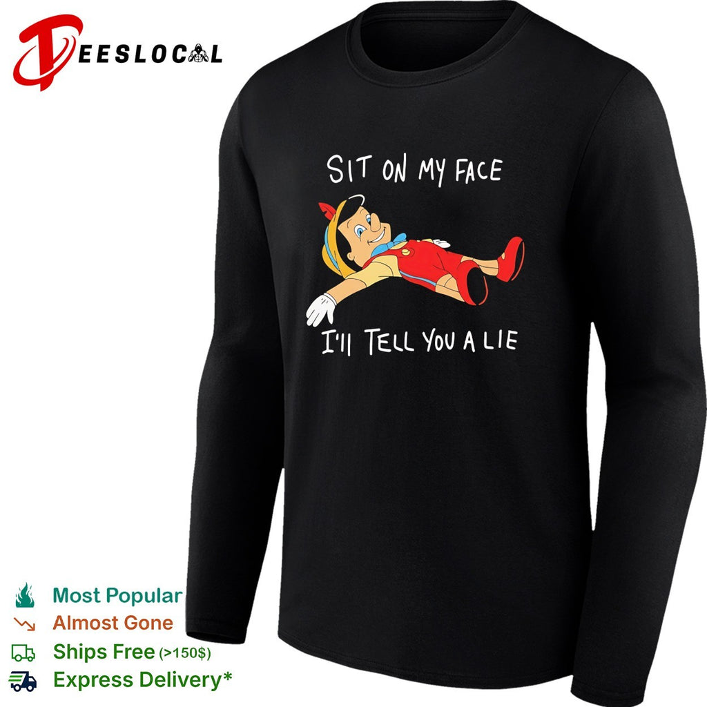 Pinocchio sit on my face I’ll tell you a lie parody shirt