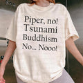 Piper No, Tsunami Buddhism, No No Shirt, Viral Pop Culture Shirt, Internet Meme Shirt, Social Media Meme Shirt, Piper No...