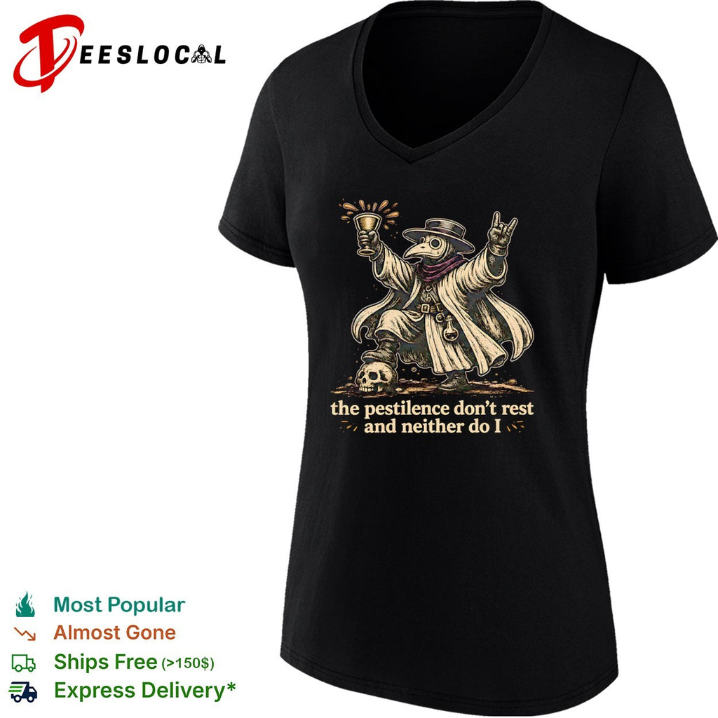 Plague Doctor the Pestilence Don’t Rest and Neither Do I shirt