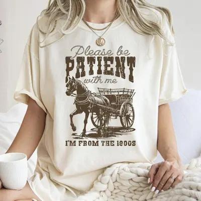 Please Be Patient With Me I'm From The 1900s T-Shirt, Gift For Her, Gift For Him Hoodie, Sweatshirt | RetroVerseTees.com