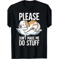 Please Dont Make Me Do Stuff Dog T-Shirt100% Cotton - 220g made in usa T-Shirts, Hoodie, Sweatshirt | RetroVerseTees.com