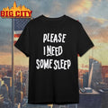 Please I Need Some Sleep shirt
