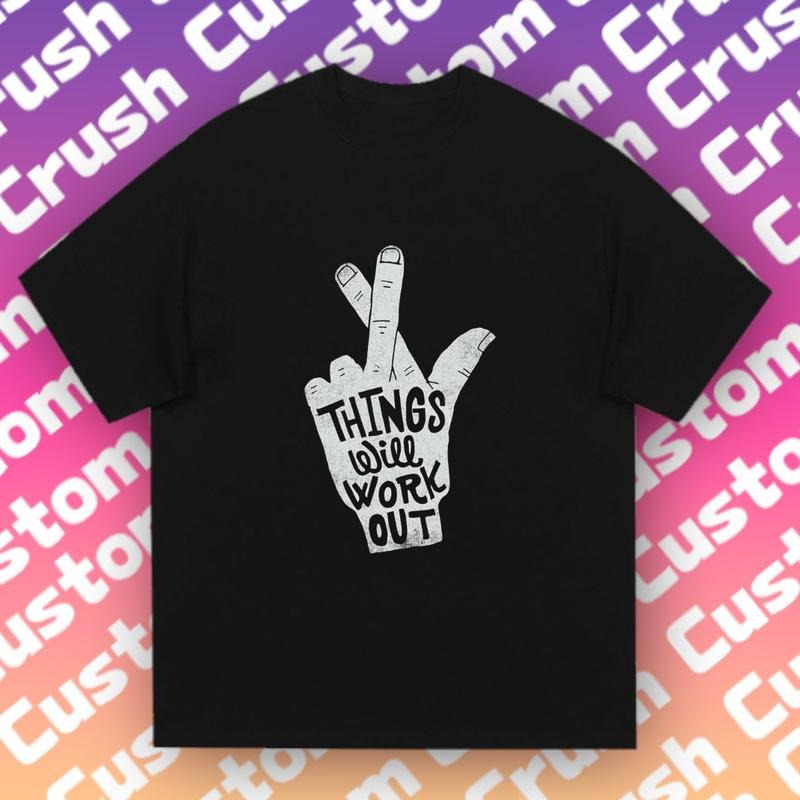 Positive Energy Gesture Tee | 'Things Will Work Out' Motivational | Daily Motivational Outfit Hoodie, Sweatshirt