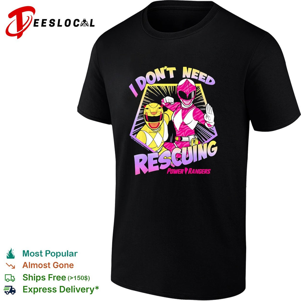 Power Rangers I Don’t Need Rescuing Yellow and Pink Rangers shirt