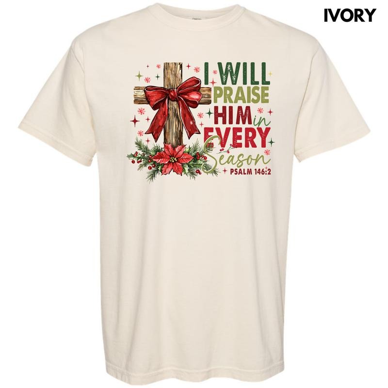 Praise Him Every Season Comfort Colors T-Shirt 'NLB' Hoodie, Sweatshirt | RetroVerseTees.com