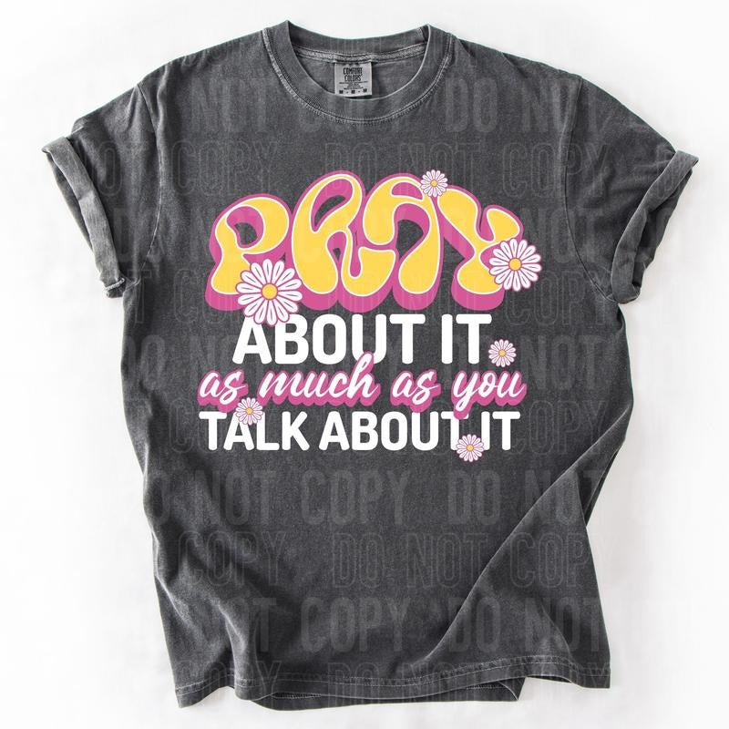 Pray About It As Much As You Talk About It DTF Transfers - THIS IS NOT A SHIRT Hoodie, Sweatshirt | RetroVerseTees.com