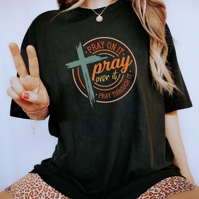 Pray On It Pray Over It Pray Through It T-shirt, Religious Shirt For Women, Jesus Graphic Tee, Christian Shirts,...
