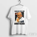 Premium 2025 Show Me The Law Omotosho Meme T-Shirts, Hoodie, Sweatshirt | RetroVerseTees.com