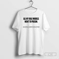 Premium All My Role Models Went To Prison Shirt Sweater
