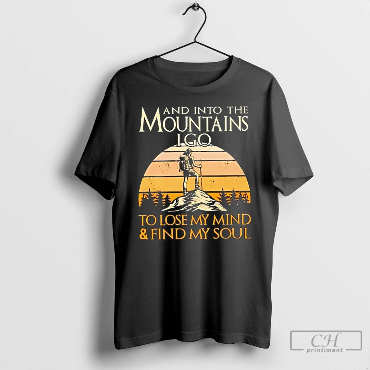 Premium And Into The Mountains I Go To Lose My Mind And Find My Soul T-Shirts, Hoodie, Sweatshirt | RetroVerseTees.com