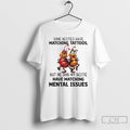 Premium Ants Some Besties Have Matching Tattoos But Me And My Bestie Have Matching Mental T-Shirts, Hoodie, Sweatshirt