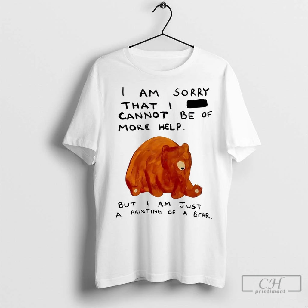 Premium Bear I Am Sorry That I Cannot Be Of More Help