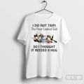 Premium Cat I Did Not Trip The Floor Looked Sad So I Thought It Needed T-Shirts, Hoodie, Sweatshirt | RetroVerseTees.com