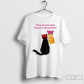 Premium Cat Hat Trump Maga What Do You Mean My Hats Out Of Style Meme T-Shirts, Hoodie, Sweatshirt | RetroVerseTees.com